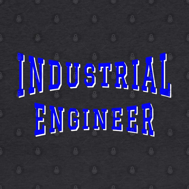 Industrial Engineer in Blue Color Text by The Black Panther